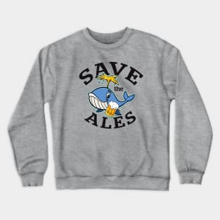 Save The Ales Drinking Whale Crewneck Sweatshirt